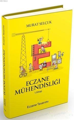 Eczane Mühendisliği; 1.Cilt Eczane Tasarımı