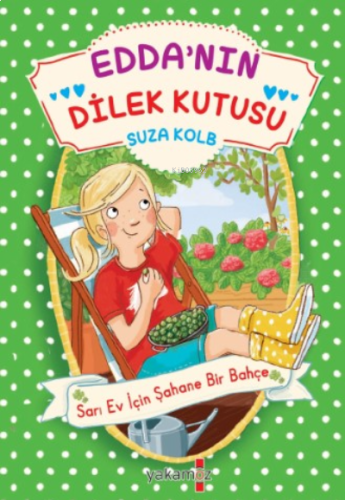Edda’nın Dilek Kutusu;Sarı Ev İçin Şahane Bir Bahçe