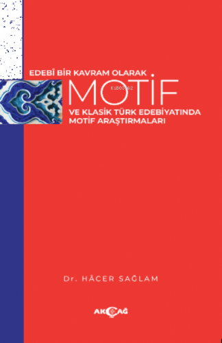 Edebi Bir Kavram Olarak Motif ve Klasik Türk Edebiyatında Motif Araştırmaları