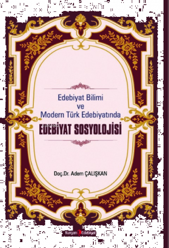 Edebiyat Bilimi Ve Modern Türk Edebiyatında Edebiyat Sosyolojisi
