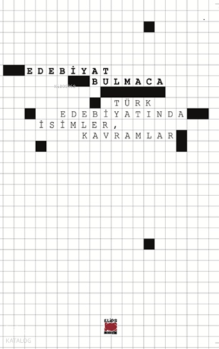 Edebiyat Bulmaca;Türk Edebiyatında İsimler, Kavramlar