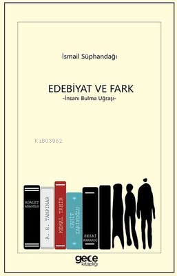 Edebiyat ve Fark - İnsanı Bulma Uğraşı