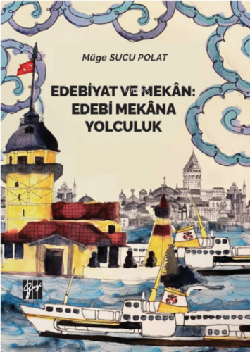 Edebiyat ve Mekan Edebi Mekana Yolculuk