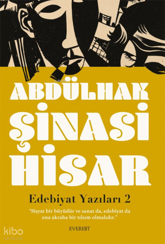 Edebiyat Yazıları 2;“Hayat Bir Büyüdür Ve Sanat Da, Edebiyat Da  Ona Akraba Bir Tılsım Olmalıdır.”