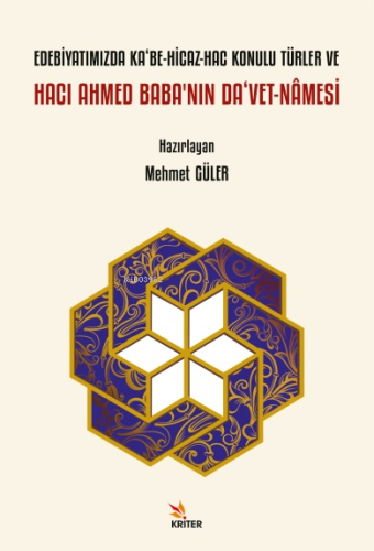 Edebiyatımızda Ka‘be-Hicaz-Hac Konulu Türler ve Hacı Ahmed Baba’nın Da‘vet-nâmesi