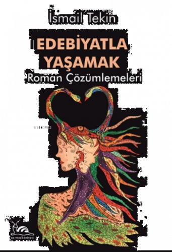 Edebiyatla Yaşamak;Roman Çözümlemeleri