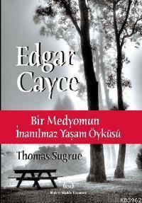 Edgar Cayce: Bir Medyomun İnanılmaz Yaşam Öyküsü