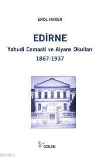 Edirne Yahudi Cemaati ve Alyans Okulları; 1867-1937