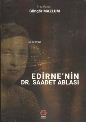 Edirne'nin Dr. Saadet Ablası