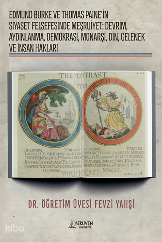 Edmund Burke ve Thomas Paine’in Siyaset Felsefesinde Meşruiyet;Devrim, Aydınlanma, Demokrasi, Monarşi, Din, Gelenek ve İnsan Hakları