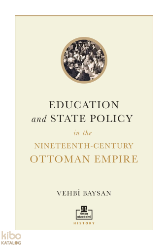 Education and State Policy in the Nineteenth-Century Ottoman Empire