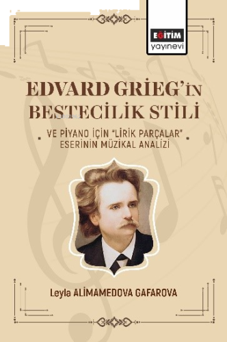 Edvard Griegin Bestecilik Stili ve Piyano İçin Lirik Parçalar Eserinin