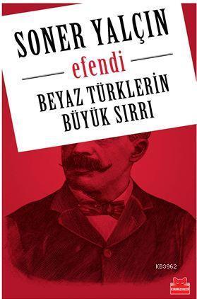 Efendi; Beyaz Türklerin  Büyük Sırrı