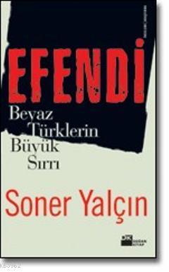 Efendi; Beyaz Türklerin Büyük Sırrı