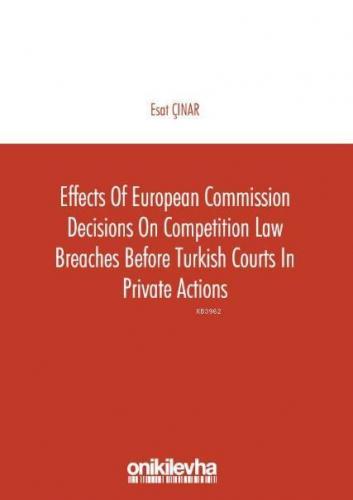 Effects of European Commission Decisions on Competition Law; Breaches before Turkish Courts in Private Actions