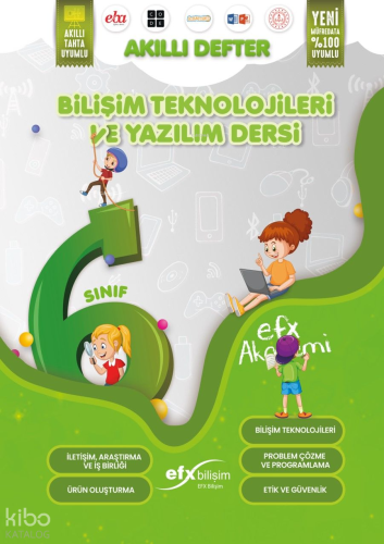 EFX Akademi 6 Sınıf Bilişim Teknolojileri ve Yazılım Dersi Akıllı Defter EFX Akademi Yayınları