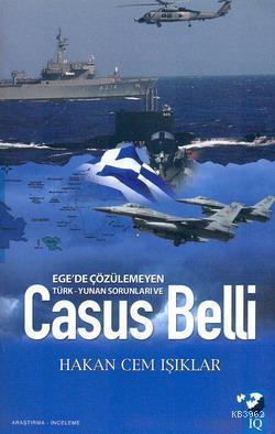 Ege'de Çözülemeyen Türk-Yunan Sorunları ve Casus Belli