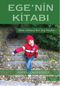 Ege'nin Kitabı; Anne Olunca Her Şey Başka
