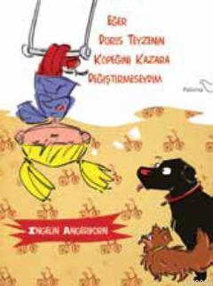 Eğer Doris Teyzenin Köpeğini Kazara Değiştirmeseydim