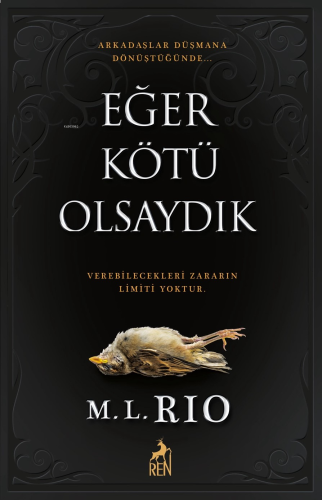 Eğer Kötü Olsaydık ;Arkadaşlar Düşmana Dönüştüğünde Verebilecekleri Zararın Limiti Yoktur.