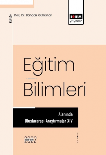 Eğitim Bilimleri ;Alanında Uluslararası Araştırmalar XIV