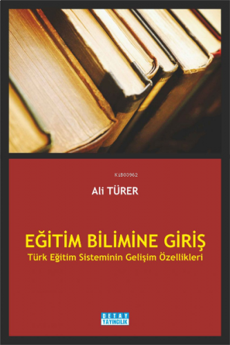 Eğitim Blimine Giriş Türk Eğitim Sisteminin Gelişim Özellikleri