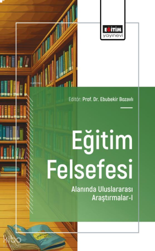 Eğitim Felsefesi Alanında Uluslararası Araştırmalar - I