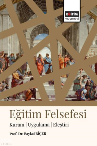 Eğitim Felsefesi;Kuram - Uygulama - Eleştiri