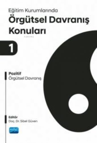 Eğitim Kurumlarında Örgütsel Davranış Konuları I - Pozitif Örgütsel Davranış