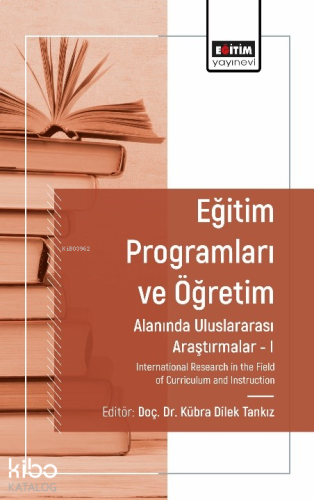 Eğitim Programları ve Öğretim Alanında Araştırmalar I ;International Research in the Field of Curriculum and Instruction