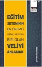 Eğitim Sisteminin En Önemli Ortaklarından Biri Olan Veliyi Anlamak