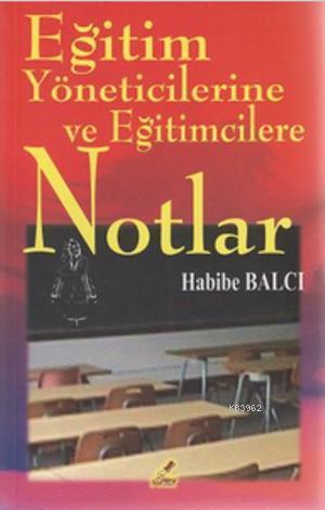 Eğitim Yöneticilerine ve Eğitimcilere Notlar