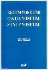 Eğitim Yönetimi - Okul Yönetimi - Sınıf Yönetimi