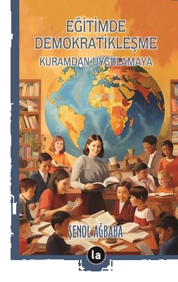 Eğitimde Demokratikleşme - Kuramdan Uygulamaya