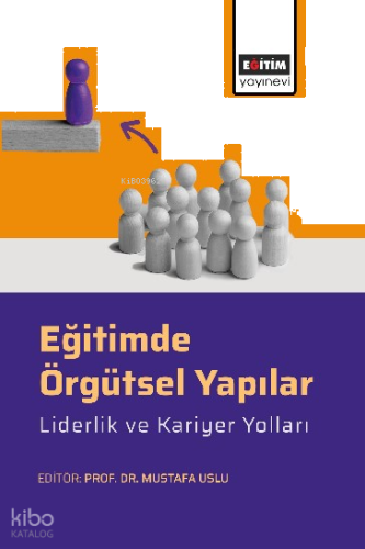 Eğitimde Örgütsel Yapılar, Liderlik ve Kariyer Yolları