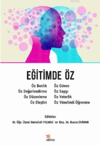 Eğitimde Öz - Öz Benlik, Öz Değerlendirme, Öz Düzenleme, Öz Eleştiri, Öz Güven; Öz Saygı, Öz Yeterlik, Öz Yönelimli Öğrenme