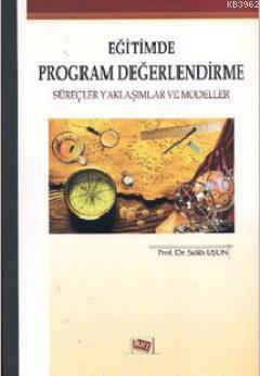 Eğitimde Program Değerlendirme; Süreçler Yaklaşımlar ve Modeller