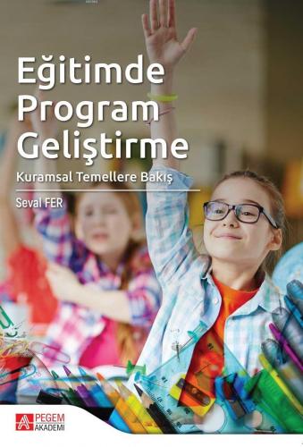 Eğitimde Program Geliştirme Kuramsal Temellere Bakış