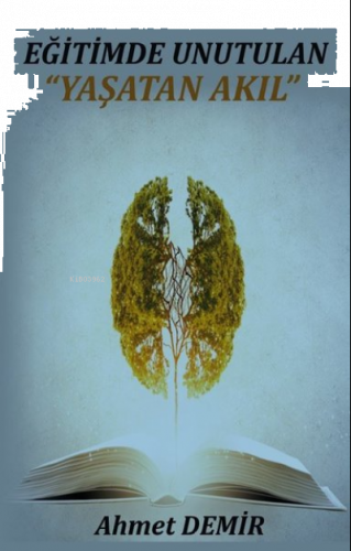 Eğitimde Unutulan "Yaşatan Akıl"