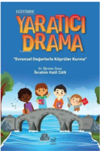 Eğitimde Yaratıcı Drama - Evrensel Değerlerle Köprüler Kurma