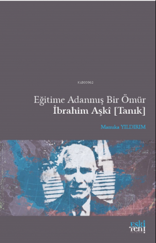 Eğitime Adanmış Bir Ömür İbrahim Aşkî [Tanık]