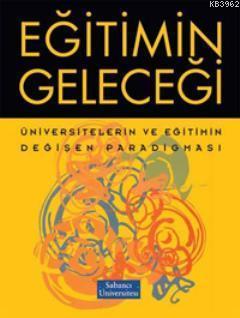 Eğitimin Geleceği; Üniversitelerin ve Eğitimin Değişen Paradigması