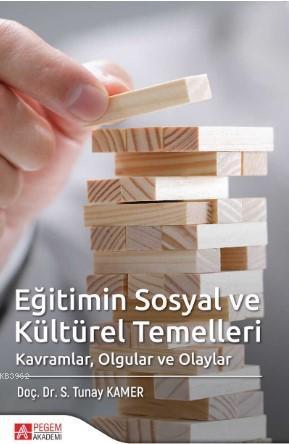 Eğitimin Sosyal ve Kültürel Temelleri; Kavramlar, Olgular ve Olaylar