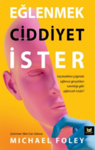 Eğlenmek Ciddiyet İster