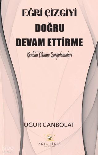Eğri Çizgiyi Doğru Devam Ettirme;Kendini Okuma Sorgulamaları