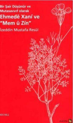 Ehmede Xani ve Mem u Zin; Bir Şair Düşünür ve Mutasavvıf Olarak