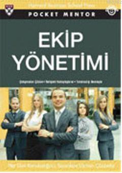 Ekip Yönetimi; Çatışmaları Çözün - İletişimi Kolaylaştırın - Yaratıcılığı Besleyin