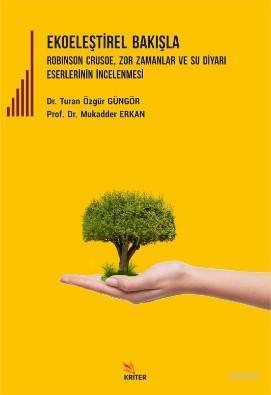 Ekoeleştirel Bakışlar Robinson Crusoe, Zor Zamanlar ve Su Diyarı Eserlerinin İncelenmesi