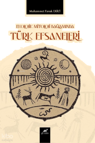 Ekolojik Mitoloji Bağlamında Türk Efsaneleri