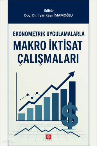Ekonometrik Uygulamalarla Makro İktisat Çalışmaları
